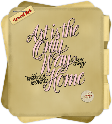Art Is The Only Way Word Art