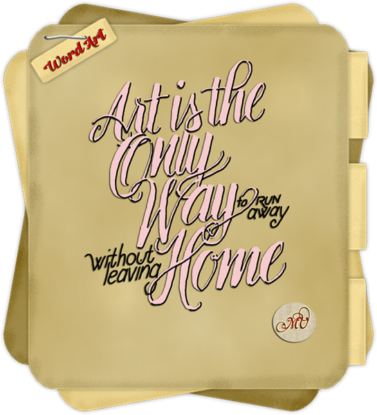 Art Is The Only Way Word Art - Click Image to Close